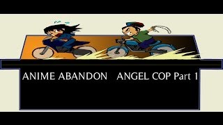 Anime Abandon Angel Cop Part I [upl. by Carleen]