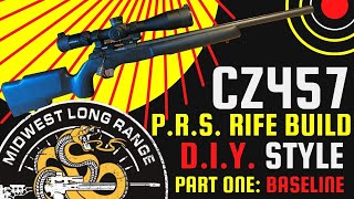 CZ457 PRS Rifle Build quotDIY Stylequot Baseline [upl. by Nortal633]