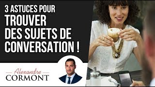 3 astuces pour trouver des sujets de conversation intéressants [upl. by Eliot]