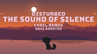 ♫ Disturbed  The Sound Of Silence CYRIL Remix  Bass Boosted [upl. by Yelsnya93]