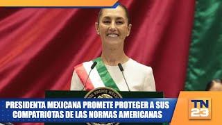 Presidenta mexicana promete proteger a sus compatriotas de las normas americanas [upl. by Atenik964]