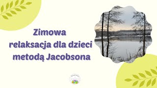 Zimowa relaksacja dla dzieci metodą Jacobsona [upl. by Leirza]