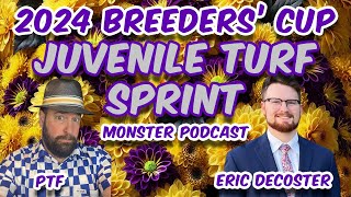 2024 Juvenile Turf Sprint  MONSTER PODCAST  PTF amp Eric DeCoster [upl. by Leuqar191]