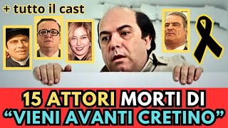 15 Attori MORTI di quotVIENI AVANTI CRETINOquot  il cast [upl. by Sergeant]