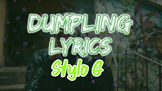 Stylo G  Dumpling Lyrics check description [upl. by Bullis]