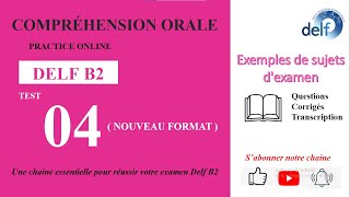 DELF B2  Compréhension oraleNouveau Format FULL Test 04  EXEMPLES DE SUJETS DEXAMEN [upl. by Rubin]