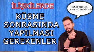 İLİŞKİLERDE KAVGA SONRASI YAŞANAN KÜSLÜKTE YAPILMASI GEREKENLER GERİ ADIM ATMALI MI [upl. by Norihs]