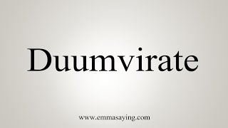 How To Say Duumvirate [upl. by Charlot]