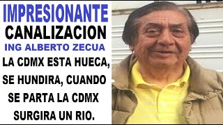 IMPRESIONANTE Canalización con el ING ALBERTO ZECUA La CDMX está Hueca se Hundirá Surgirá un Río [upl. by Haziza103]