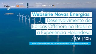 Websérie Novas Energias  Desenvolvimento de Eólicas offshore no Brasil e a Experiência Holandesa [upl. by Flin547]