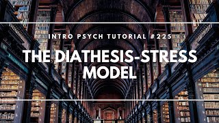 The Diathesis Stress Model Intro Psych Tutorial 225 [upl. by Yobybab917]