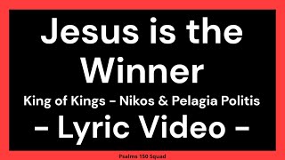 Jesus is the Winner Lyric Video  English Version  Nikos amp Pelagia Politis  King of Kings [upl. by Assir390]