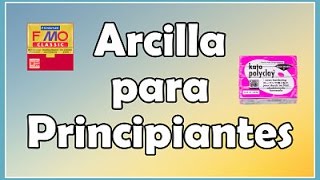 Arcilla Polimérica Principiantes  Información  Consejos  Herramientas [upl. by Ricardo]