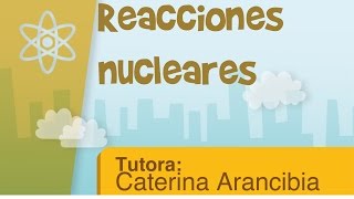 Reacciones nucleares [upl. by Corrie]