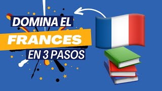 Aprender francés desde cero🇫🇷🇫🇷  3 pasos para aprender francés muy rápido [upl. by Agbogla]