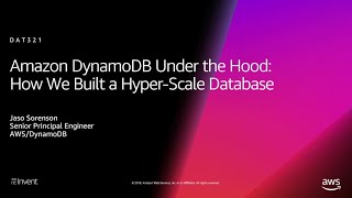 AWS reInvent 2018 Amazon DynamoDB Under the Hood How We Built a HyperScale Database DAT321 [upl. by Svensen]