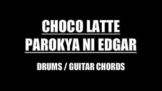 Parokya Ni Edgar  Choco Latte Drums Guitar Chords amp Lyrics [upl. by Daphene]