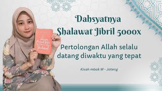 DAHSYATNYA PERTOLONGAN ALLAH BERKAH SHALAWAT JIBRIL 5000 KALI SETIAP HARI [upl. by Carothers197]