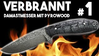 Damast Jagdmesser Teil 1  integral geschmiedet mit Griff aus verbranntem Holz PyroWood [upl. by Caruso]