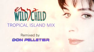 Enya  Wild Child Tropical Island mix  Remixed by Don Pelletier [upl. by Aiker]