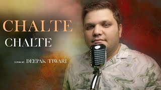 Chalte Chalte Mere Yeh Geet  Cover By Deepak Tiwari  Kishore Kumar  Vishal Anand Simi Garewal [upl. by Nelyahs]