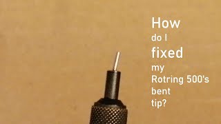 How do I fixed my Rotring 500s bent tip [upl. by Etnomed402]