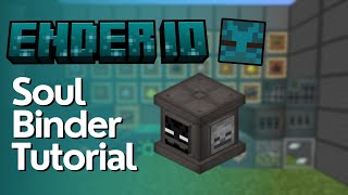 Soul Binder Full Tutorial  EnderIO [upl. by Annairba]