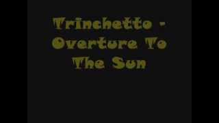 Trinchetto  Overture To The Sun [upl. by Darrin153]