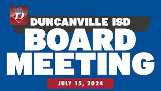 Duncanville ISD Board Meeting July 15 2024 [upl. by Yrem789]