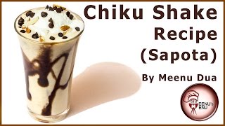 Chiku Shake  Cheeku Sapota Milk Shake [upl. by Hgielrebma]