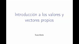 Introducción a los eigenvalores y eigenvectores [upl. by Ennaeed]