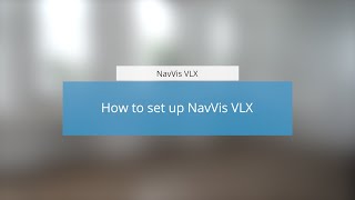 NavVis VLX How to set up NavVis VLX [upl. by Iramat]