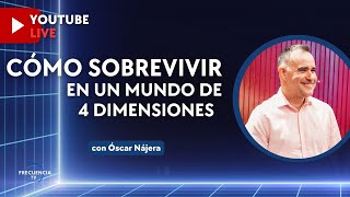 Cómo sobrevivir en un Mundo de 4 Dimensiones por Óscar Nájera [upl. by Yralam]