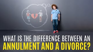 What is the Difference Between an Annulment and a Divorce [upl. by Aneerehs]