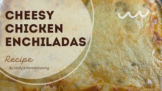 Cheesy Chicken Enchiladas [upl. by Zeni]