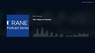 RANE Podcast The Future of Somalia [upl. by Borrell530]