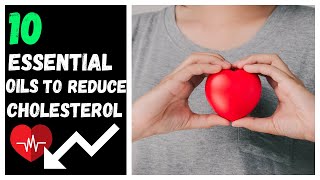 10 essential oils to reduce cholesterol [upl. by Selwyn707]