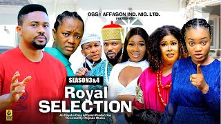 ROYAL SELECTION SEASON 3amp4  2024 LATEST NIGERIAN NOLLYWOOD MOVIES [upl. by Enael]