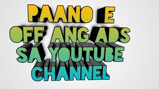 PAANO E OFF ANG ADS SA YOUTUBE CHANNEL  TAGALOG TUTORIAL  GRACE ROLIDA [upl. by Niletac501]