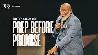 Prep Before Promise  Bishop TD Jakes [upl. by Sneve]