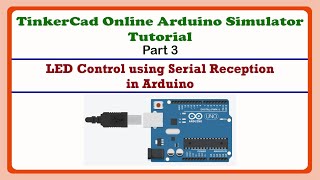 LED Control with Serial in Arduino using TinkerCad arduino Simulator  TinkerCad Tutorial Part 3 [upl. by Aldon]