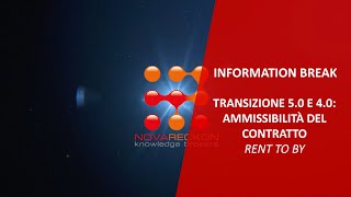 INFORMATION BREAK – TRANSIZIONE 50 E 40 AMMISSIBILITÀ DEL CONTRATTO RENT TO BY [upl. by Einahpit408]