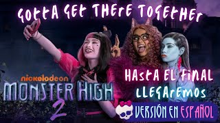 Gotta Get There Together Versión en ESPAÑOL  Monster High La Película 2 [upl. by My]