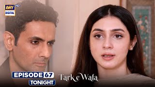 Tark e Wafa Episode 67  Promo  Tonight  ARY Digital Drama [upl. by Sanborne464]