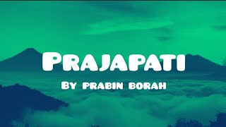 Prajapati lyrics  Prabin Borah  Supratim Das  Barsha Borah  Arnab Bashistha [upl. by Anaele]