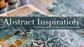 Abstract Inspiration Teal Watercolor Acrylics and Vintage Stains [upl. by Ahsert816]