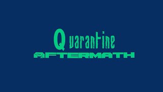 QuarantineAfterMath [upl. by Rubel]