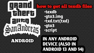 How to get texdb files in gta san andreas android IN ANY ANDROID DEVICE ANDROID 13 AND 14 ALSO [upl. by Alburga]