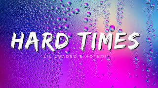 Lil Loaded  Feat Hotboii  Hard Times Lyrics [upl. by Barton]