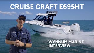 Cruise Craft E695HT  Wynnum Marine Interview  Sanctuary Cove Boat Show [upl. by Dnumyar]